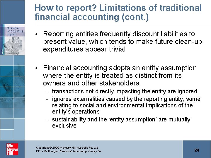 How to report? Limitations of traditional financial accounting (cont. ) • Reporting entities frequently