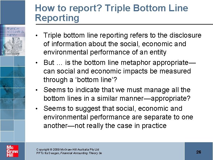 How to report? Triple Bottom Line Reporting Triple bottom line reporting refers to the