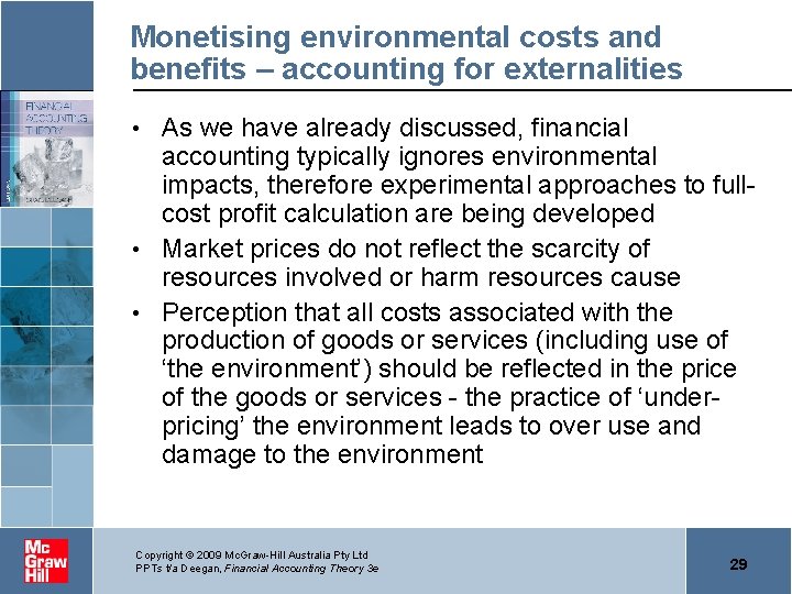 Monetising environmental costs and benefits – accounting for externalities As we have already discussed,