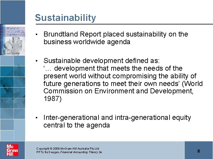 Sustainability • Brundtland Report placed sustainability on the business worldwide agenda • Sustainable development