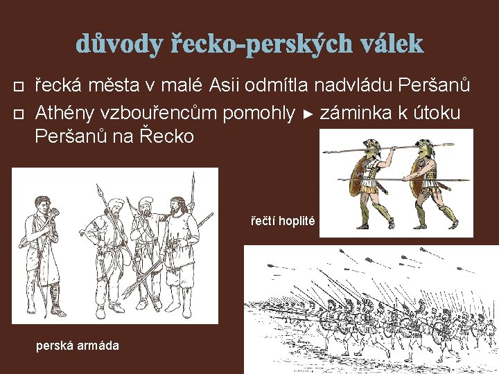 důvody řecko-perských válek řecká města v malé Asii odmítla nadvládu Peršanů Athény vzbouřencům pomohly