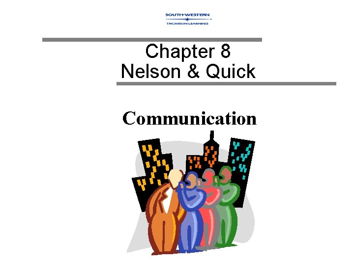 Chapter 8 Nelson & Quick Communication 