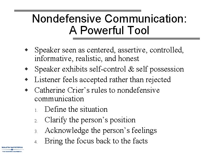Nondefensive Communication: A Powerful Tool w Speaker seen as centered, assertive, controlled, informative, realistic,