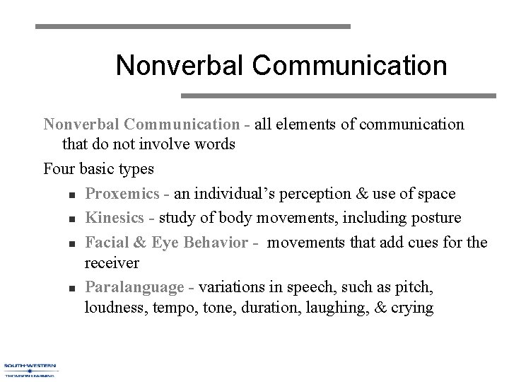 Nonverbal Communication - all elements of communication that do not involve words Four basic