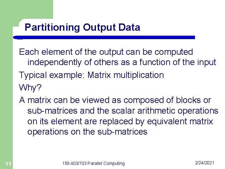 Partitioning Output Data Each element of the output can be computed independently of others