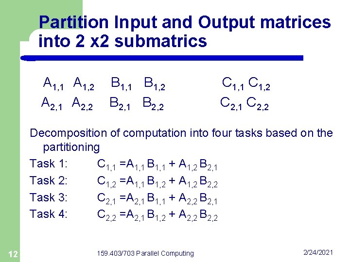 Partition Input and Output matrices into 2 x 2 submatrics A 1, 1 A