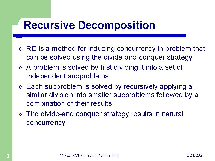 Recursive Decomposition v v 2 RD is a method for inducing concurrency in problem