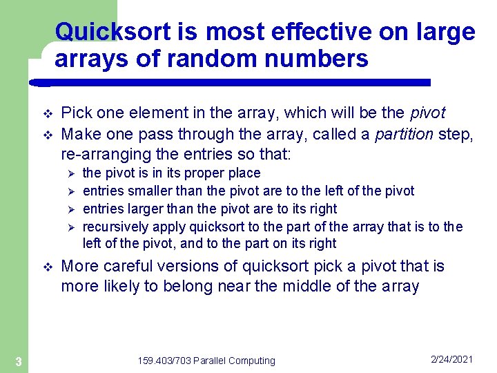 Quicksort is most effective on large arrays of random numbers v v Pick one