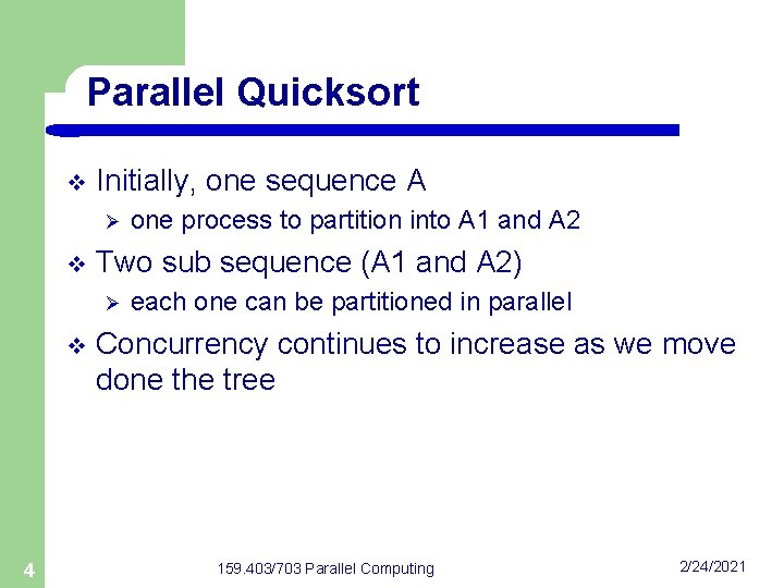 Parallel Quicksort v Initially, one sequence A Ø v Two sub sequence (A 1