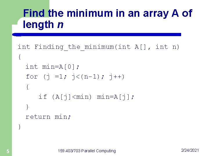 Find the minimum in an array A of length n int Finding_the_minimum(int A[], int