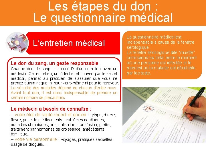 Les étapes du don : Le questionnaire médical L’entretien médical Le don du sang,