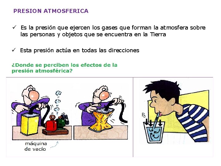 PRESION ATMOSFERICA ü Es la presión que ejercen los gases que forman la atmosfera