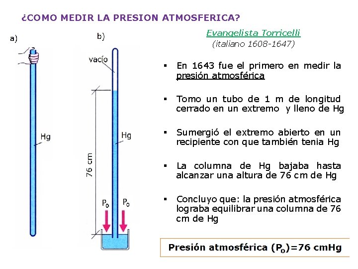 ¿COMO MEDIR LA PRESION ATMOSFERICA? Evangelista Torricelli (italiano 1608 -1647) § En 1643 fue