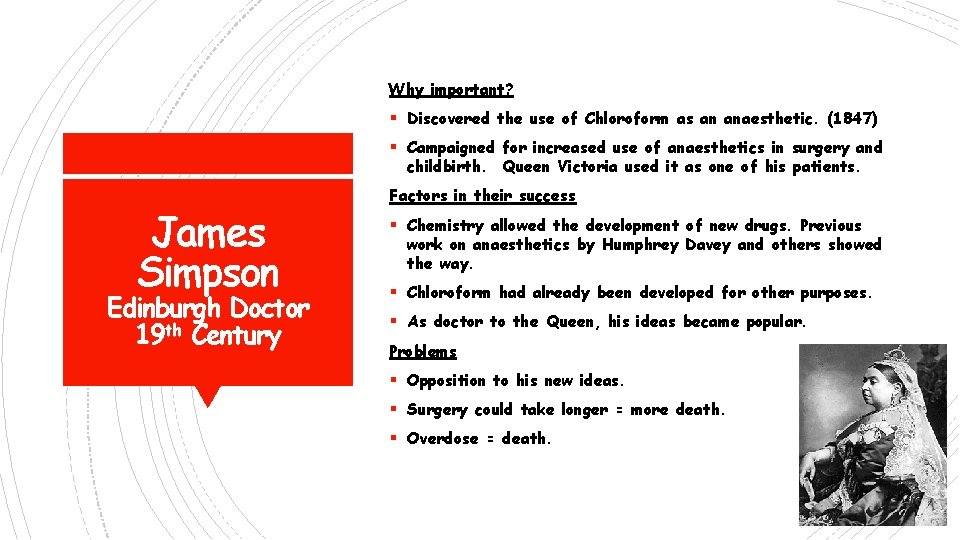 Why important? § Discovered the use of Chloroform as an anaesthetic. (1847) § Campaigned