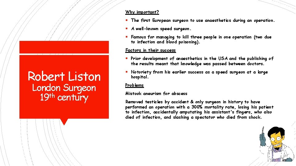 Why important? § The first European surgeon to use anaesthetics during an operation. §