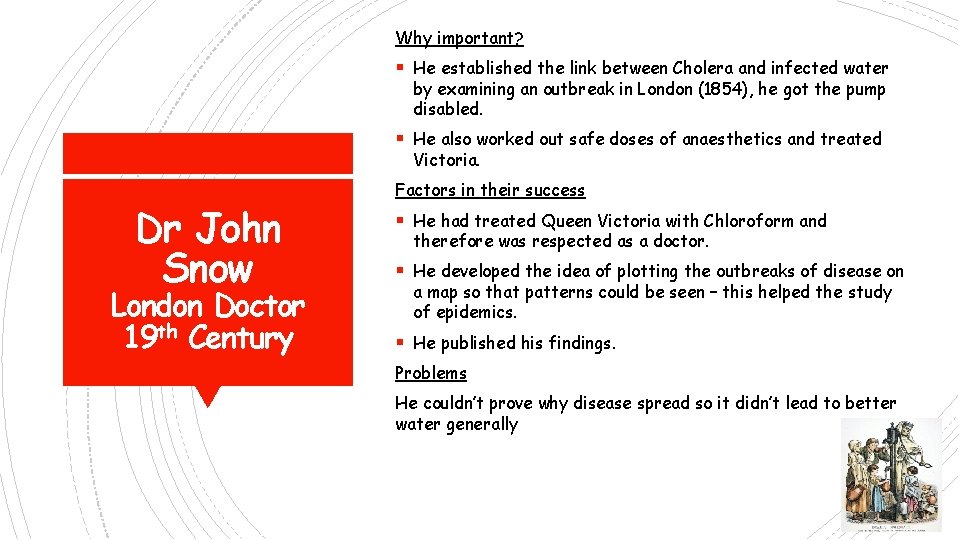 Why important? § He established the link between Cholera and infected water by examining