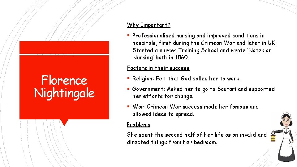 Why Important? § Professionalised nursing and improved conditions in hospitals, first during the Crimean