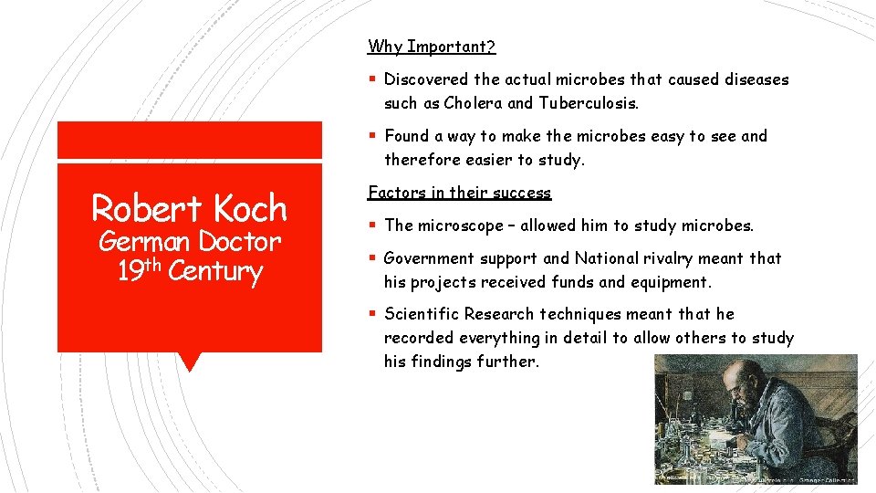 Why Important? § Discovered the actual microbes that caused diseases such as Cholera and