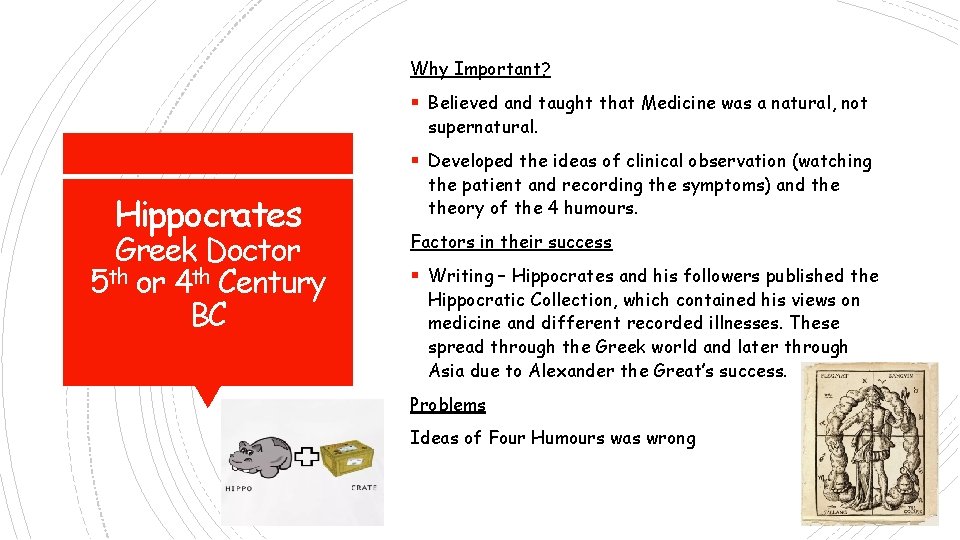 Why Important? § Believed and taught that Medicine was a natural, not supernatural. §