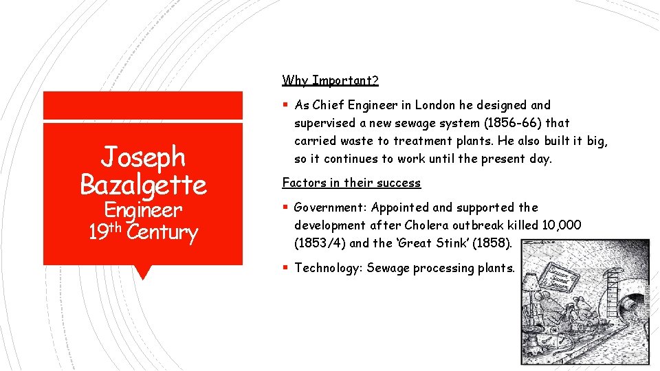 Why Important? § As Chief Engineer in London he designed and Joseph Bazalgette Engineer