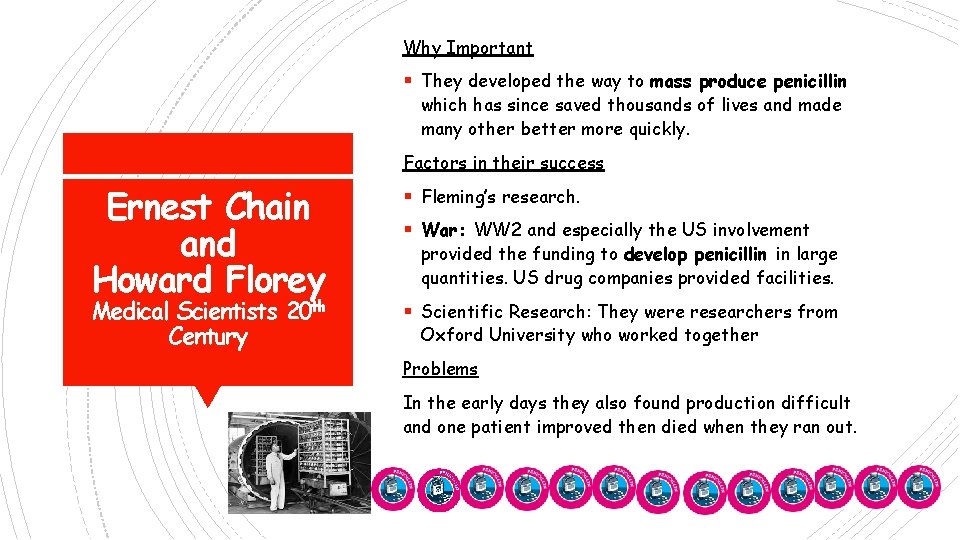 Why Important § They developed the way to mass produce penicillin which has since