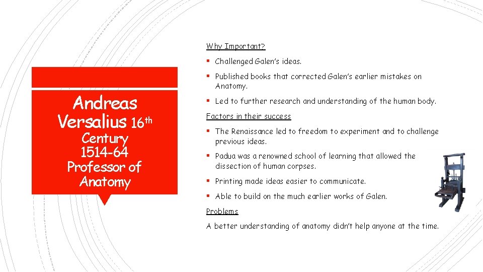 Why Important? § Challenged Galen’s ideas. § Published books that corrected Galen’s earlier mistakes