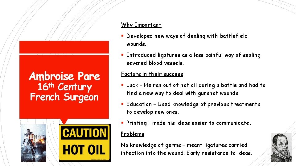 Why Important § Developed new ways of dealing with battlefield wounds. § Introduced ligatures