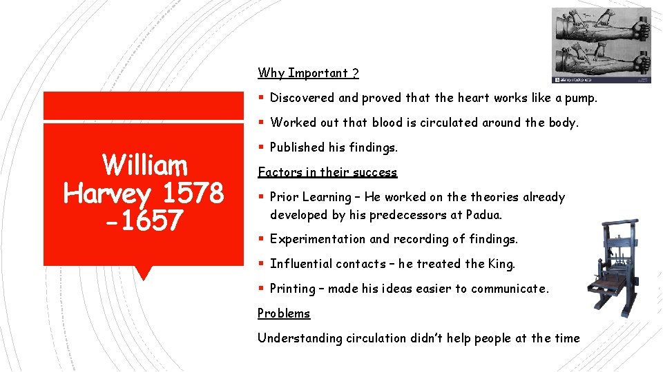 Why Important ? § Discovered and proved that the heart works like a pump.