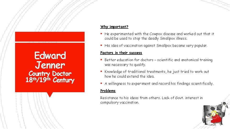 Why important? § He experimented with the Cowpox disease and worked out that it