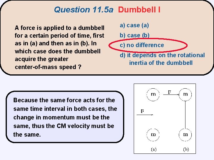 Question 11. 5 a Dumbbell I A force is applied to a dumbbell for
