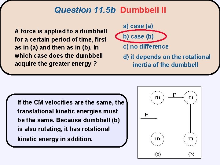 Question 11. 5 b Dumbbell II A force is applied to a dumbbell for