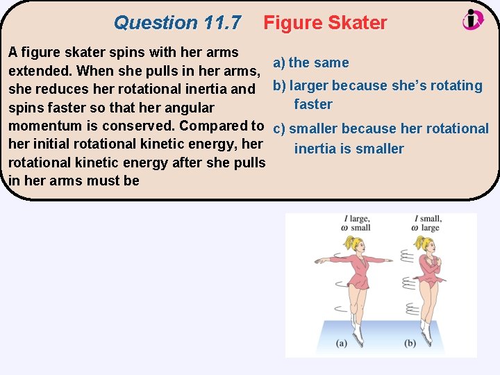 Question 11. 7 Figure Skater A figure skater spins with her arms a) the