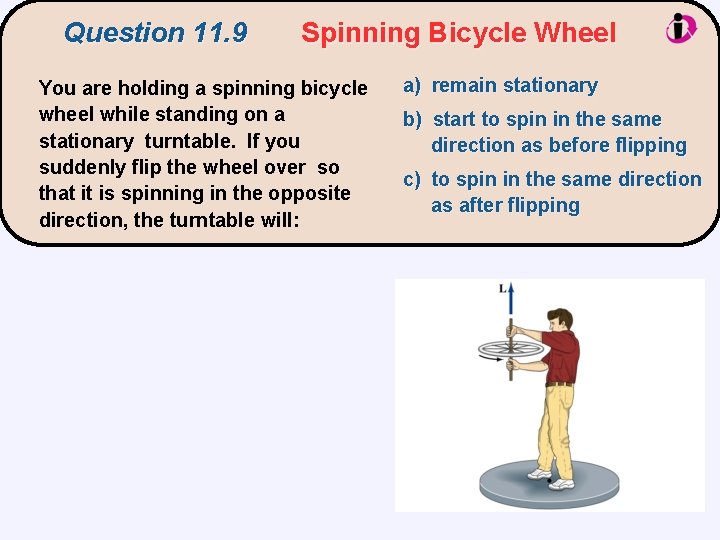 Question 11. 9 Spinning Bicycle Wheel You are holding a spinning bicycle wheel while