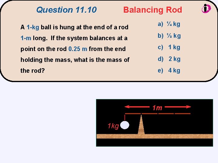 Question 11. 10 Balancing Rod A 1 -kg ball is hung at the end