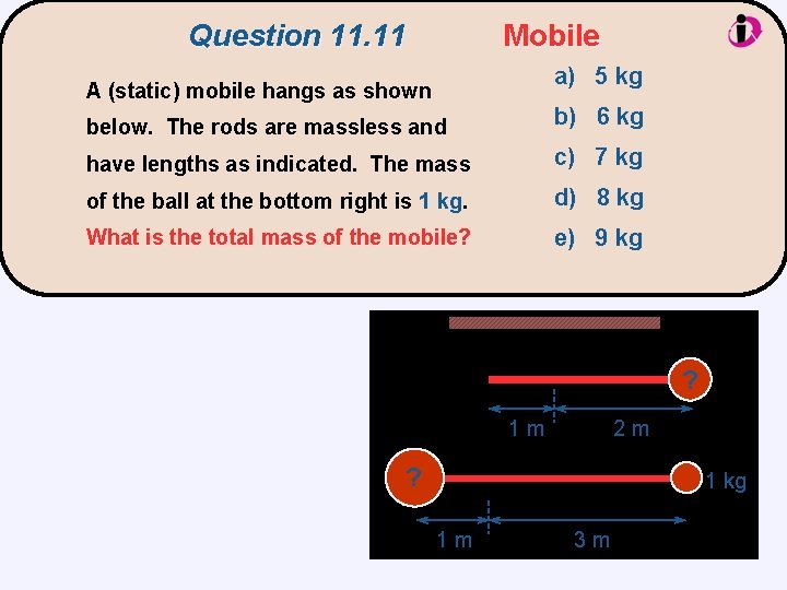 Question 11. 11 Mobile a) 5 kg A (static) mobile hangs as shown below.