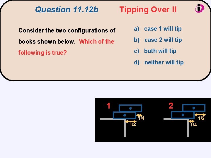 Question 11. 12 b Tipping Over II Consider the two configurations of a) case