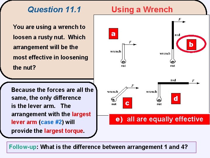 Question 11. 1 You are using a wrench to loosen a rusty nut. Which