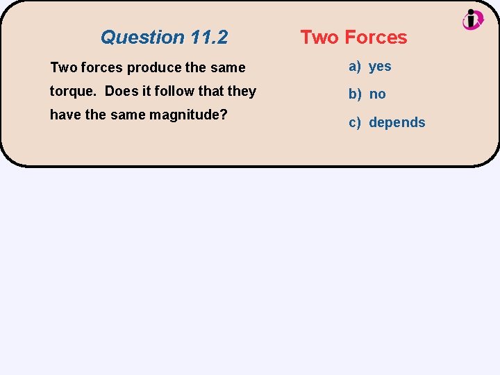 Question 11. 2 Two Forces Two forces produce the same a) yes torque. Does