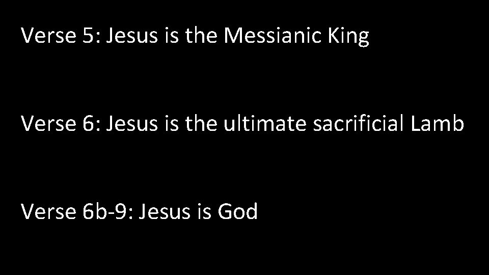 Verse 5: Jesus is the Messianic King Verse 6: Jesus is the ultimate sacrificial