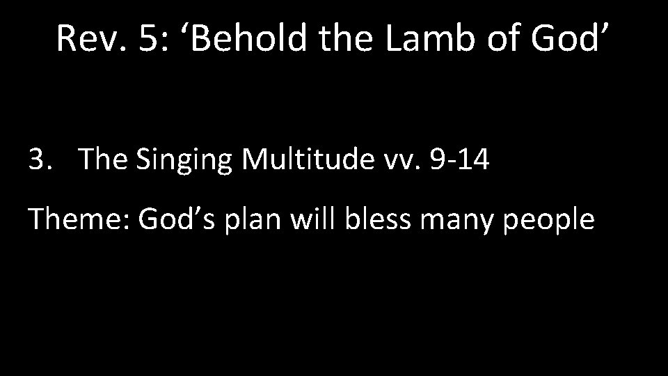 Rev. 5: ‘Behold the Lamb of God’ 3. The Singing Multitude vv. 9 -14