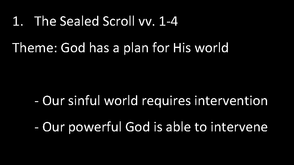 1. The Sealed Scroll vv. 1 -4 Theme: God has a plan for His