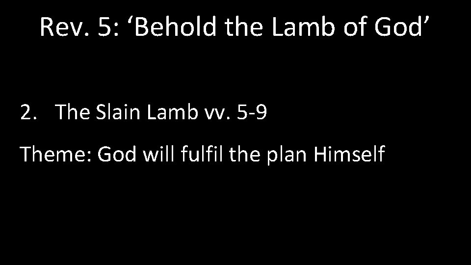 Rev. 5: ‘Behold the Lamb of God’ 2. The Slain Lamb vv. 5 -9