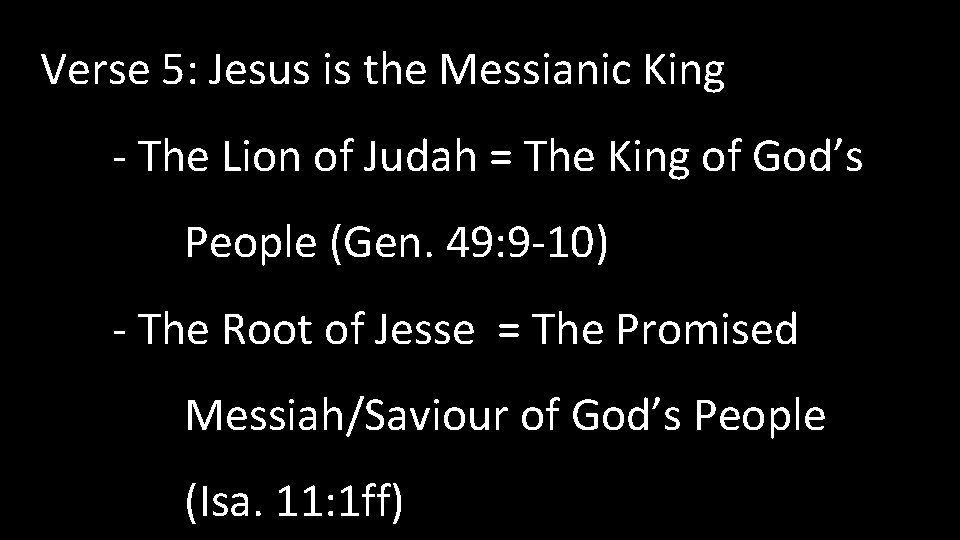 Verse 5: Jesus is the Messianic King - The Lion of Judah = The