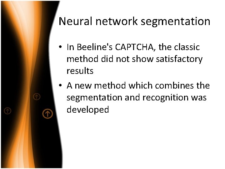 Neural network segmentation • In Beeline's CAPTCHA, the classic method did not show satisfactory