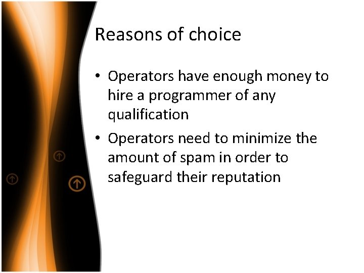 Reasons of choice • Operators have enough money to hire a programmer of any