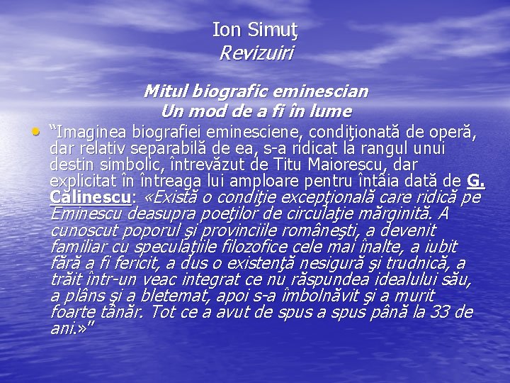 Ion Simuţ Revizuiri Mitul biografic eminescian Un mod de a fi în lume • Ion Simuţ Revizuiri Mitul biografic eminescian Un mod de a fi în lume •