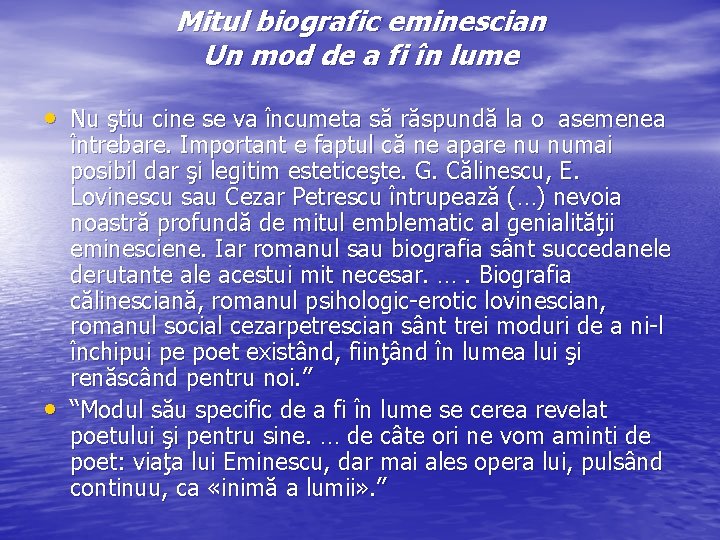 Mitul biografic eminescian Un mod de a fi în lume • Nu ştiu cine Mitul biografic eminescian Un mod de a fi în lume • Nu ştiu cine