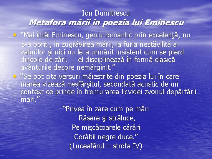 Ion Dumitrescu Metafora mării în poezia lui Eminescu • “Mai întâi Eminescu, geniu romantic Ion Dumitrescu Metafora mării în poezia lui Eminescu • “Mai întâi Eminescu, geniu romantic