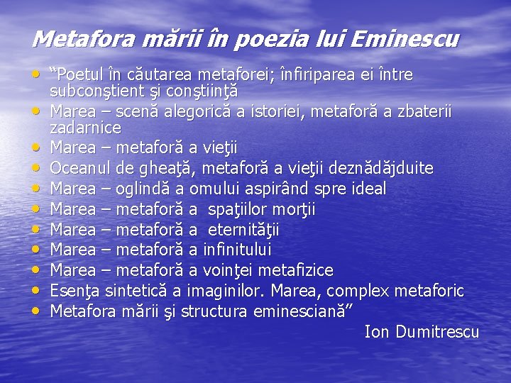 Metafora mării în poezia lui Eminescu • “Poetul în căutarea metaforei; înfiriparea ei între Metafora mării în poezia lui Eminescu • “Poetul în căutarea metaforei; înfiriparea ei între