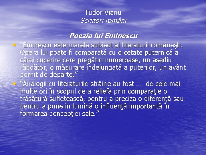 Tudor Vianu Scriitori români Poezia lui Eminescu • “Eminescu este marele subiect al literaturii Tudor Vianu Scriitori români Poezia lui Eminescu • “Eminescu este marele subiect al literaturii